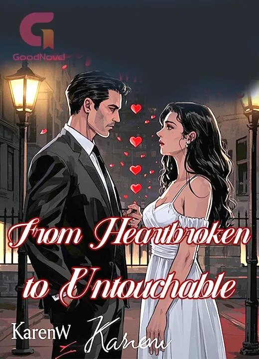 From Heartbroken to Untouchable