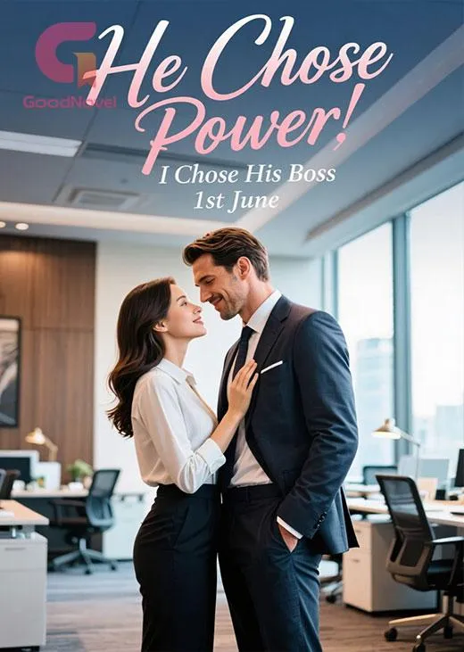 He Chose Power, I Chose His Boss