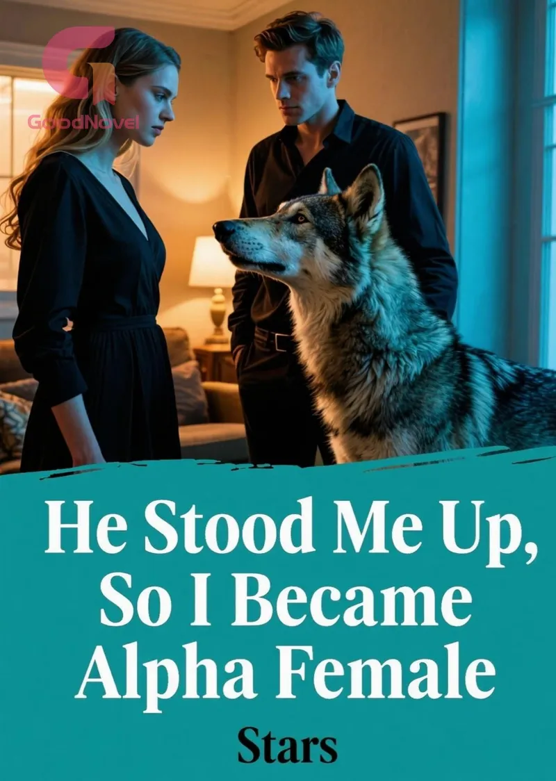He Stood Me Up, So I Became Alpha Female