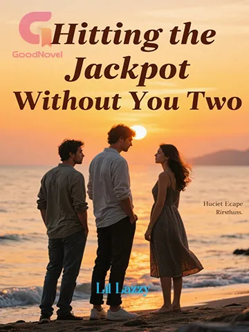 Hitting the Jackpot Without You Two