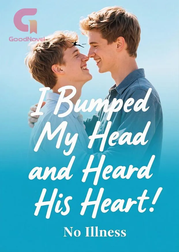 I Bumped My Head and Heard His Heart
