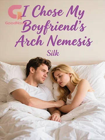 I Chose My Boyfriend’s Arch Nemesis