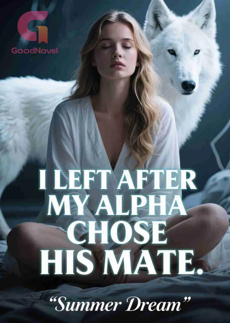 I Left After My Alpha Chose His Mate