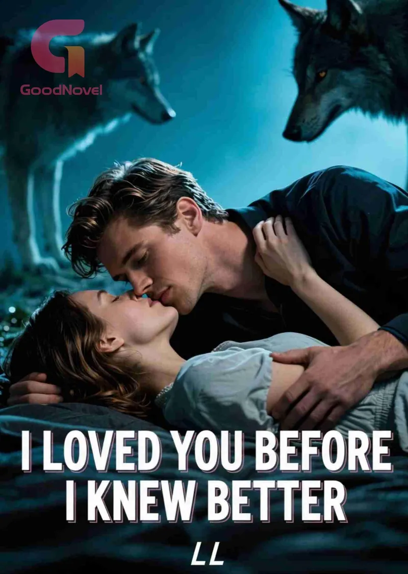 I Loved You Before I Knew Better
