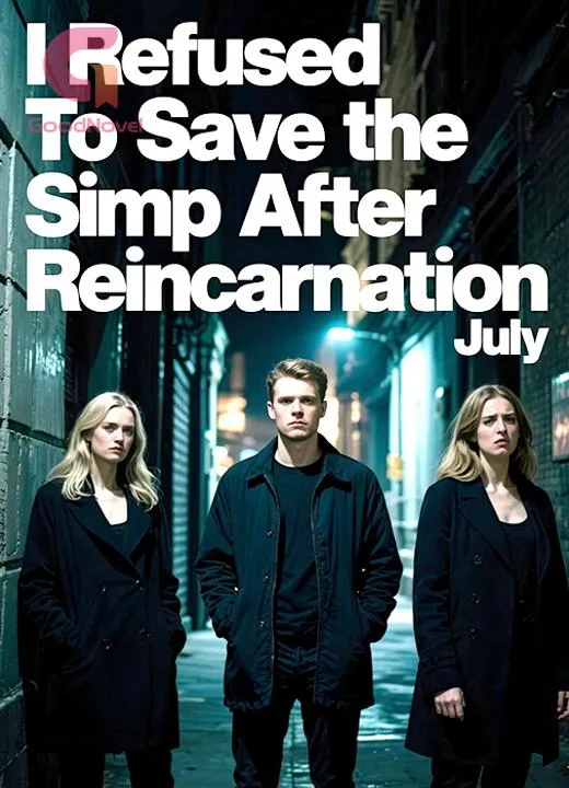 I Refused To Save the Simp After Reincarnation