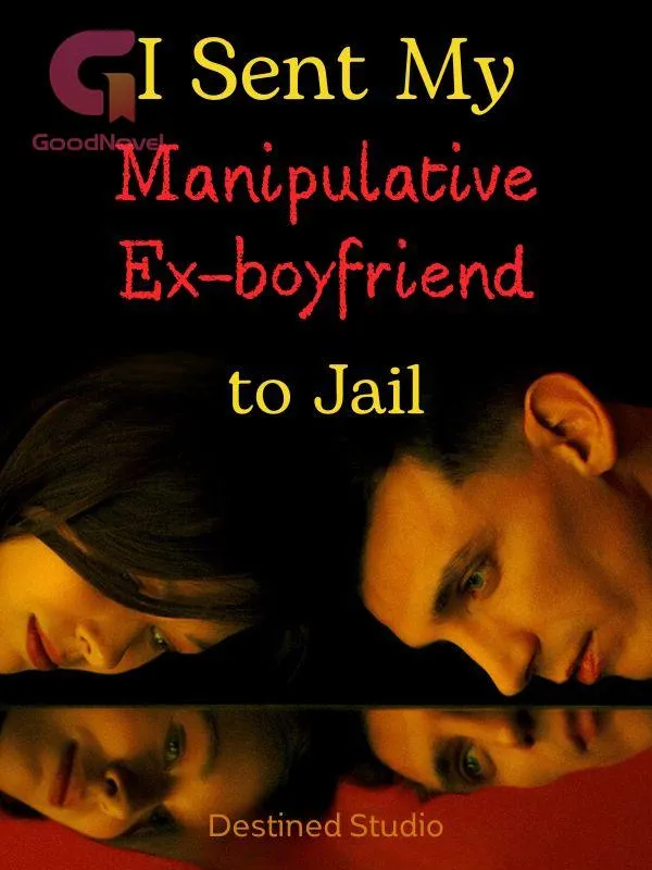 I Sent My Manipulative Ex-boyfriend to Jail