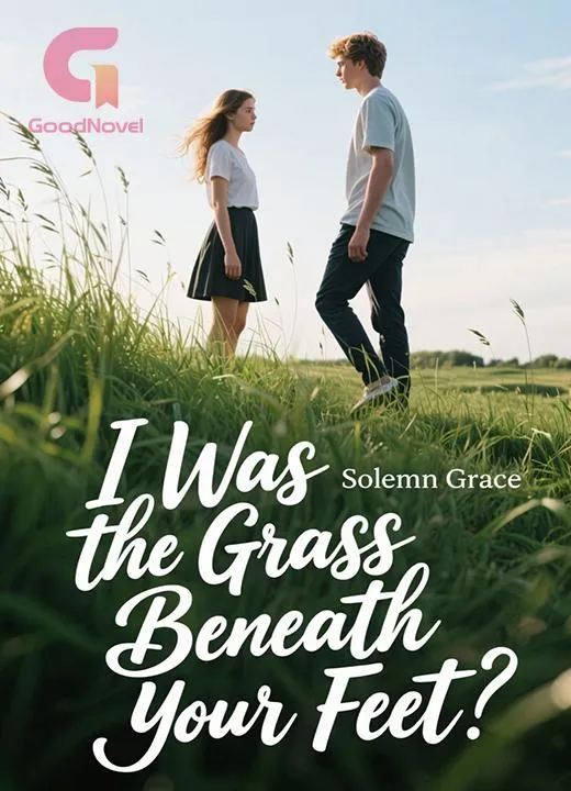 I Was the Grass Beneath Your Feet