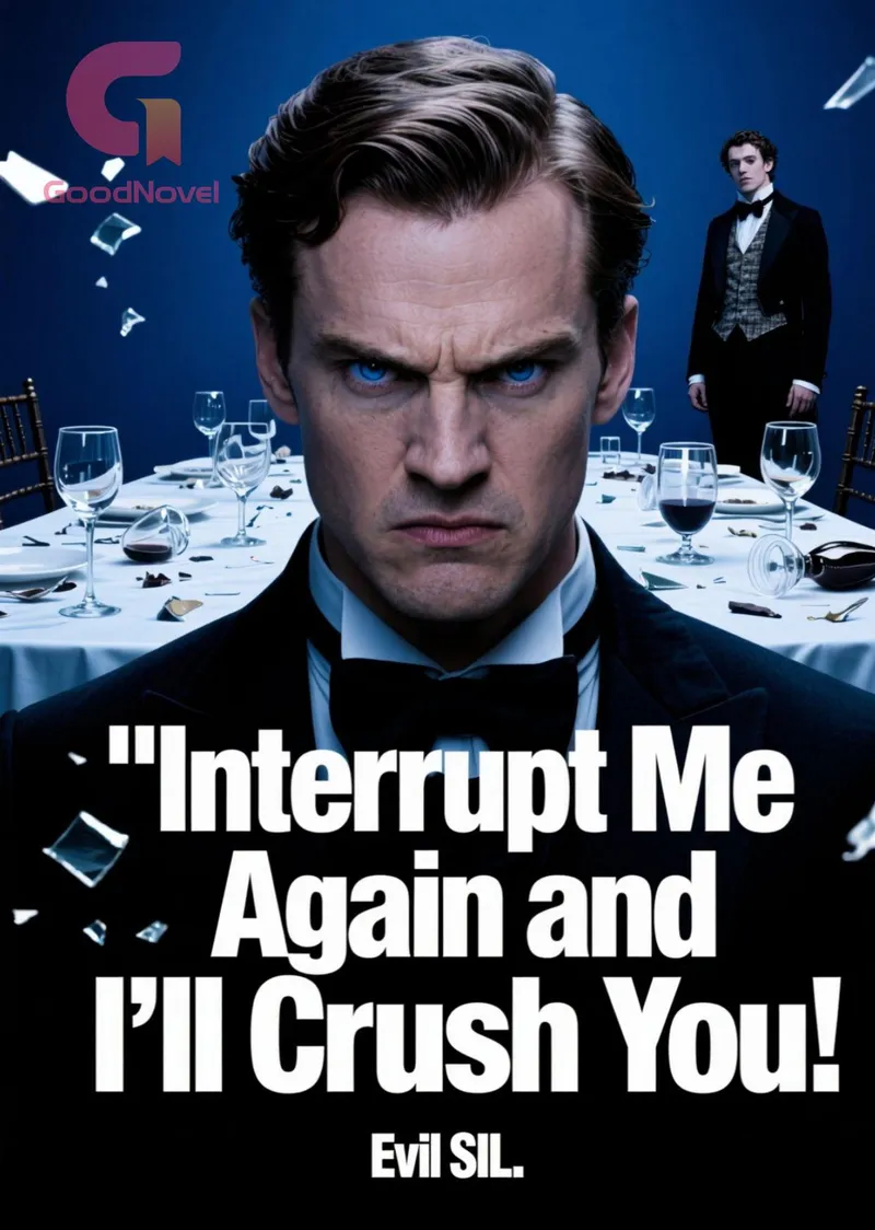 Interrupt Me Again and I'll Crush You