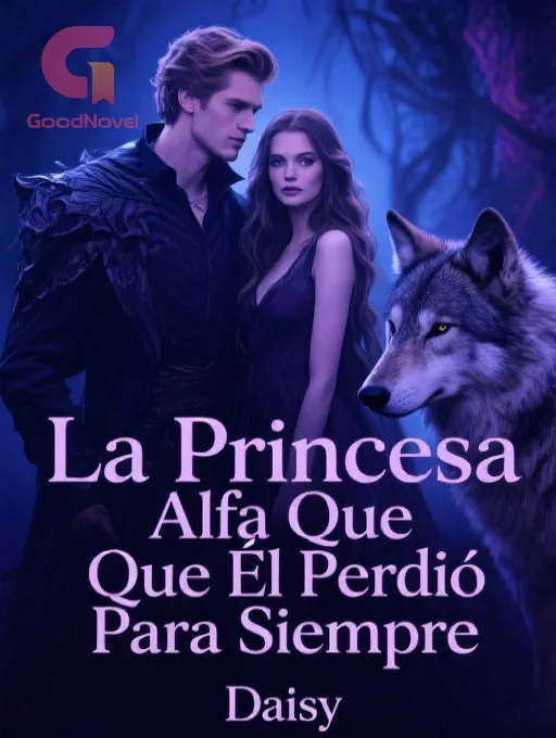 La Princesa Alfa Que Él Perdió Para Siempre