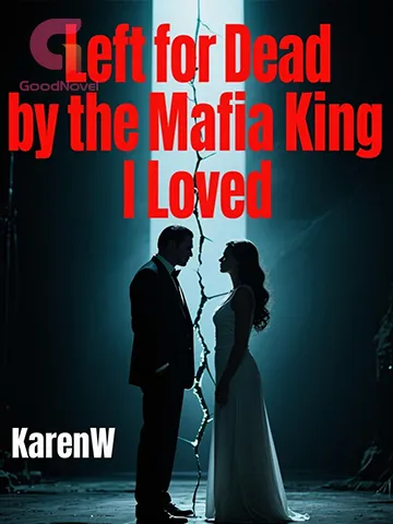 Left for Dead by the Mafia King I Loved