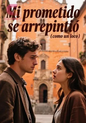 Mi prometido se arrepintió como un loco