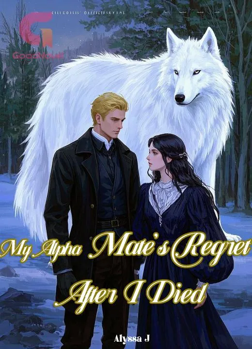 My Alpha Mate’s Regret After I Died