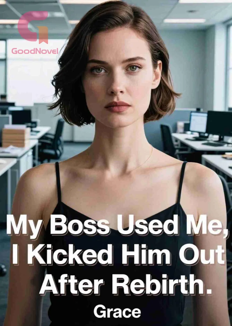 My Boss Used Me, I Kicked Him Out After Rebirth