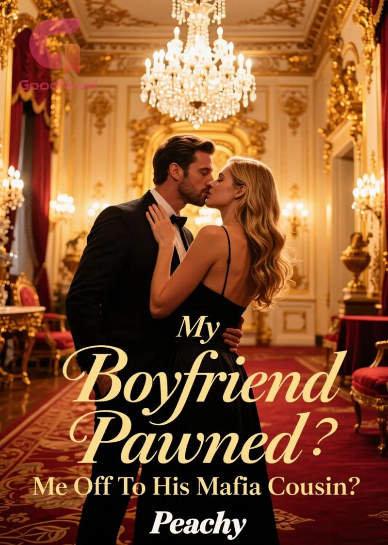 My Boyfriend Pawned Me Off To His Mafia Cousin