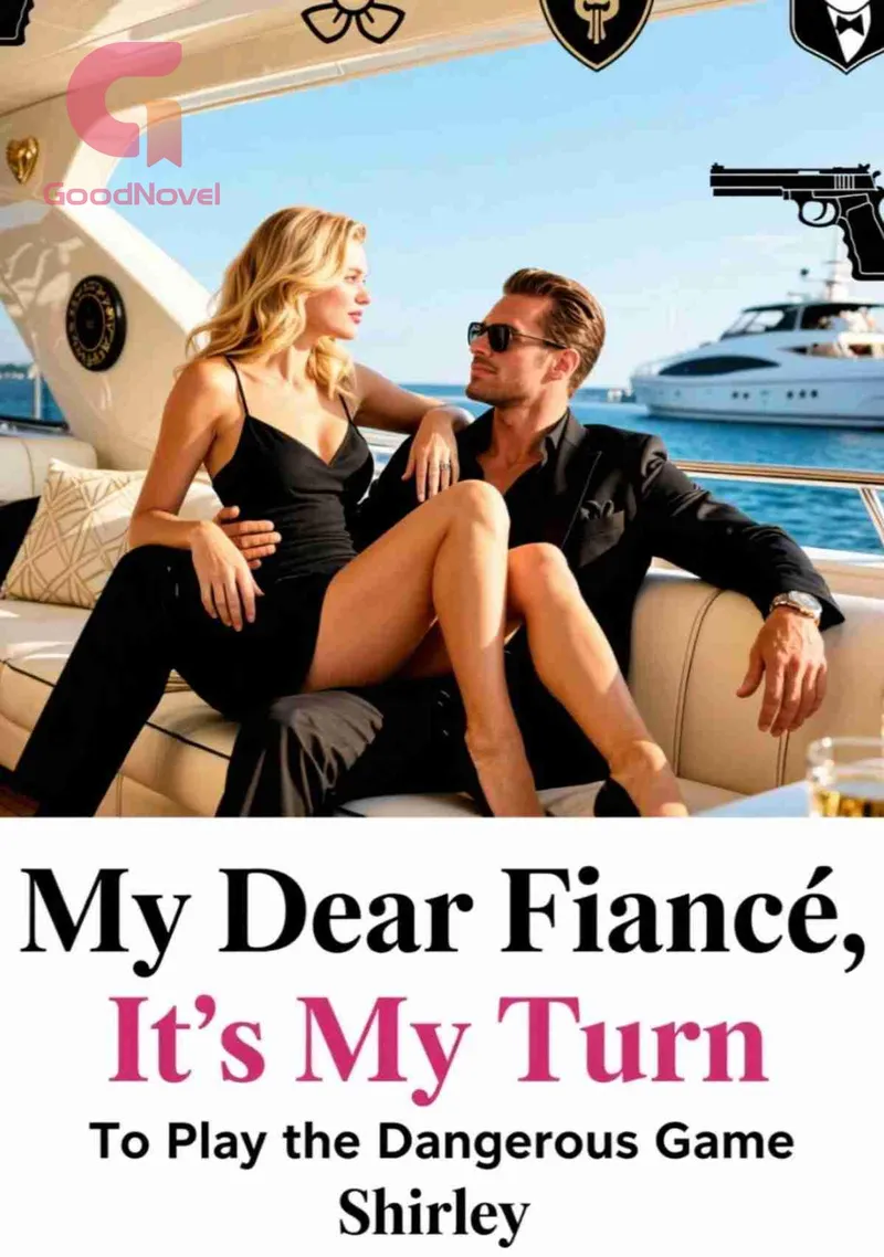 My Dear Fiancé, It’s My Turn To Play the Dangerous Game