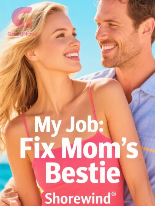 My Job: Fix Mom's Bestie