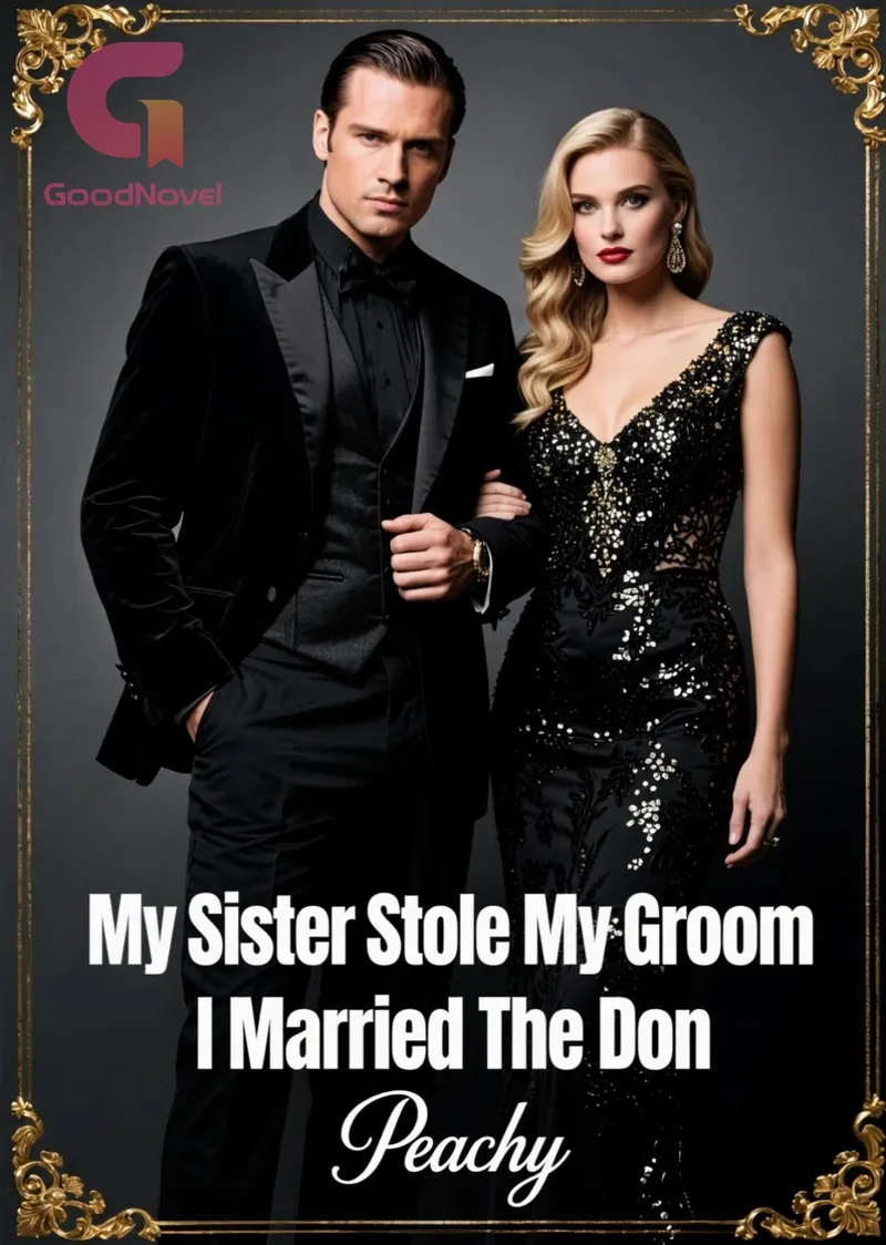 My Sister Stole My Groom I Married The Don