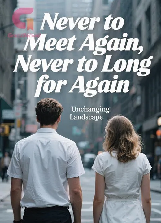 Never to Meet Again, Never to Long for Again