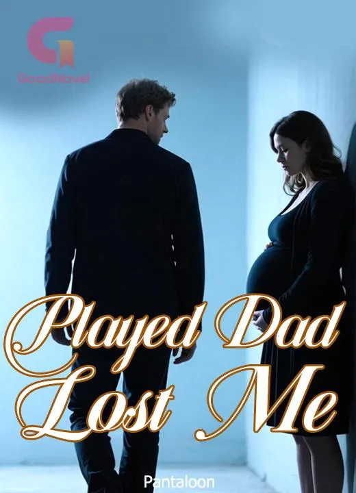 Played Dad, Lost Me