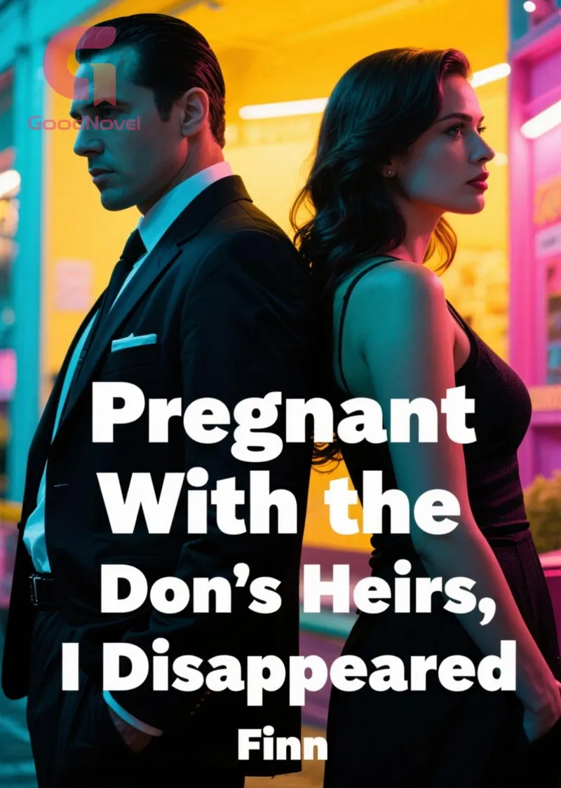 Pregnant With the Don’s Heirs, I Disappeared