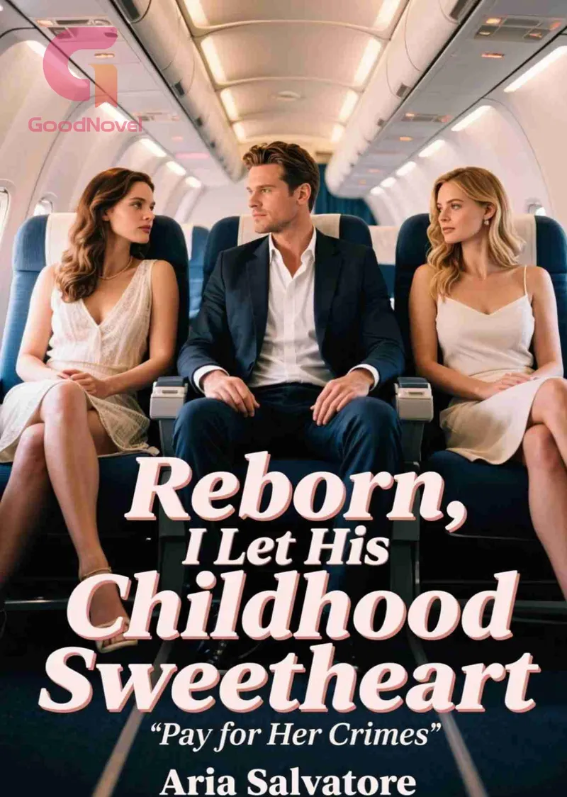 Reborn, I Let His Childhood Sweetheart Pay for Her Crimes