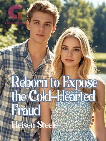 Reborn to Expose the Cold-Hearted Fraud