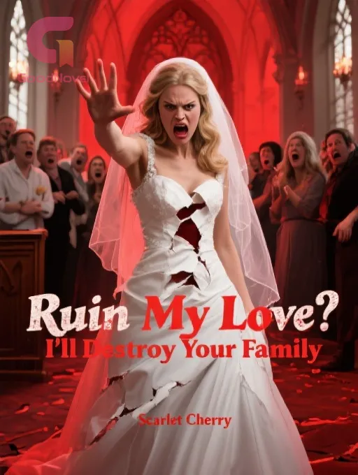 Ruin My Love? I'll Destroy Your Family
