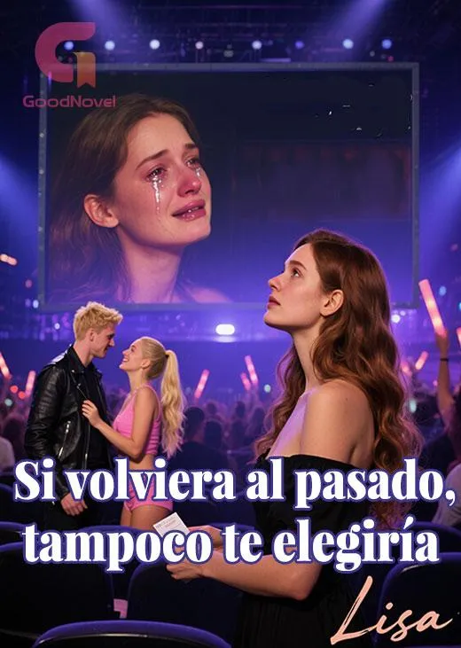 Si volviera al pasado, tampoco te elegiría