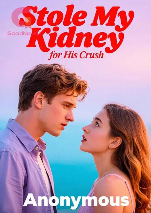 Stole My Kidney for His Crush