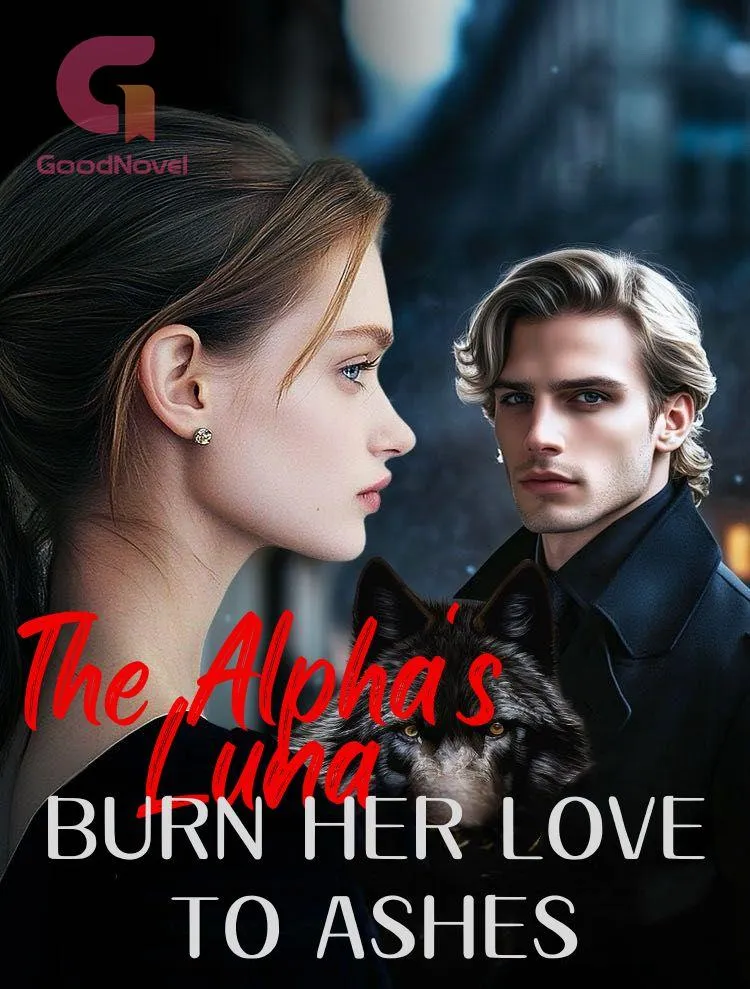 The Alpha's Luna: Burn Her Love to Ashes
