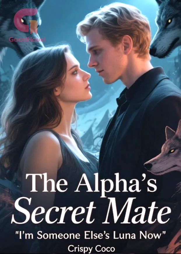 The Alpha's Secret Mate：I'm Someone Else's Luna Now