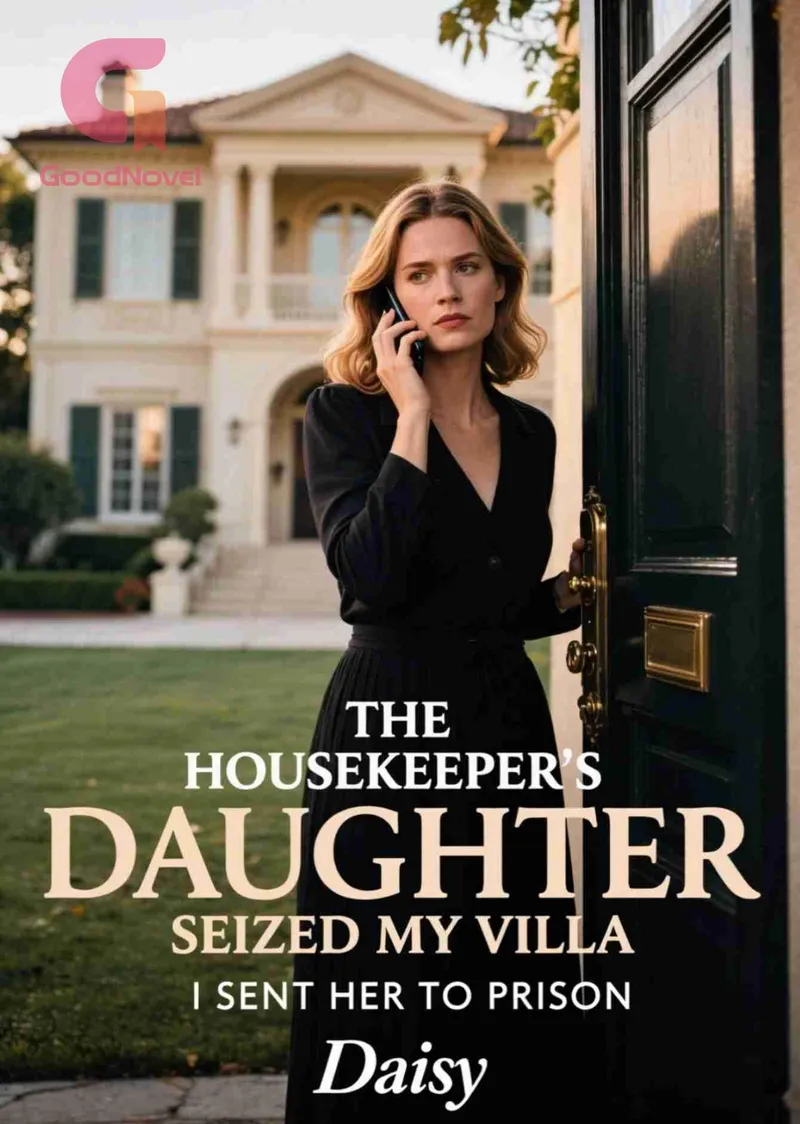 The Housekeeper's Daughter Seized My Villa, I Sent Her to Prison