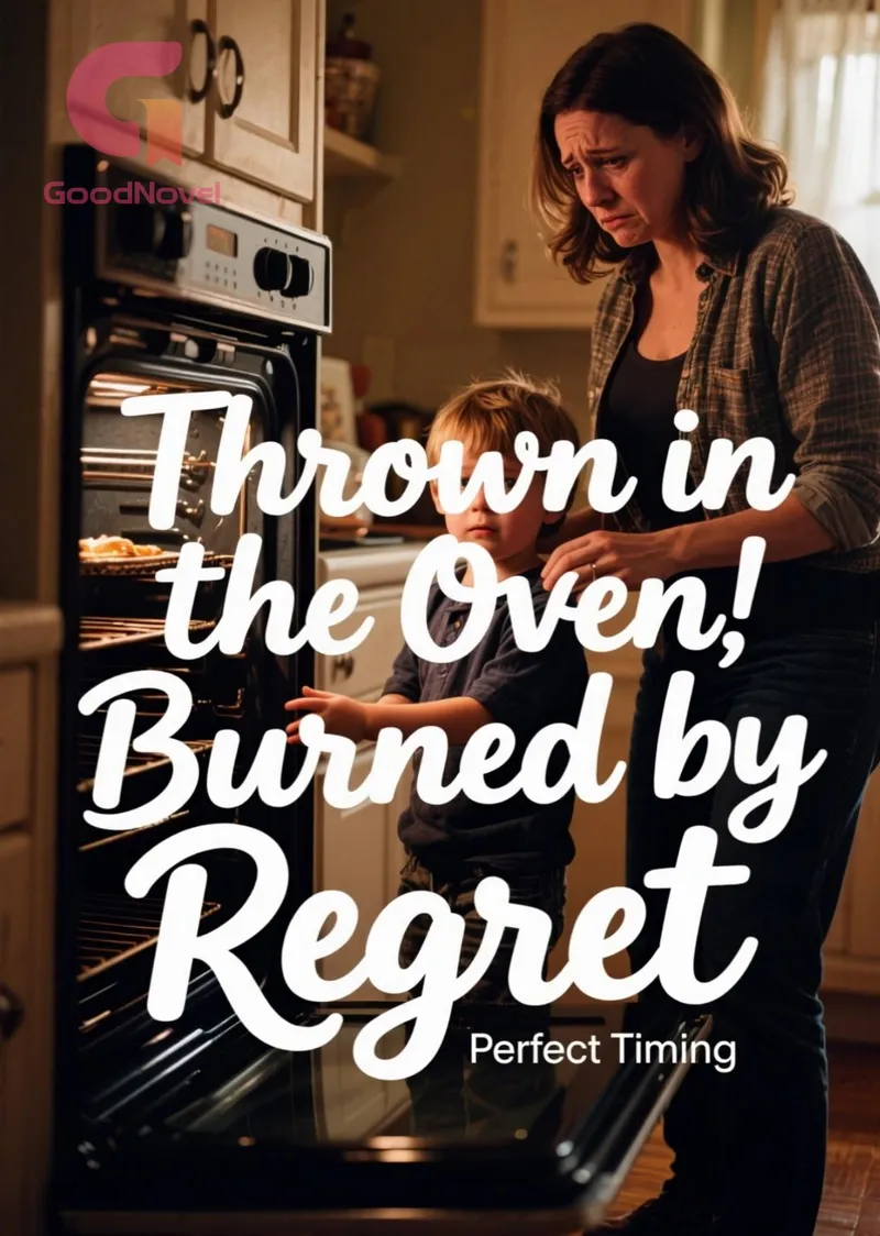 Thrown in the Oven, Burned by Regret