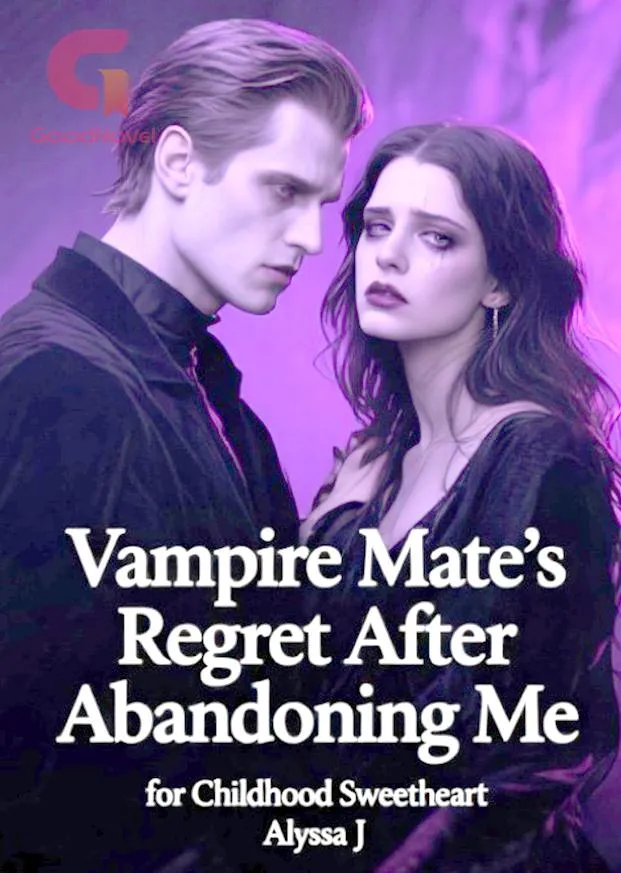 Vampire Mate’s Regret After Abandoning Me for Childhood Sweetheart