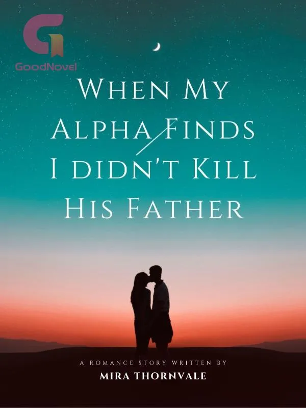 When My Alpha Finds I didn't Kill His Father