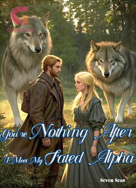 You're Nothing After I Meet My Fated Alpha