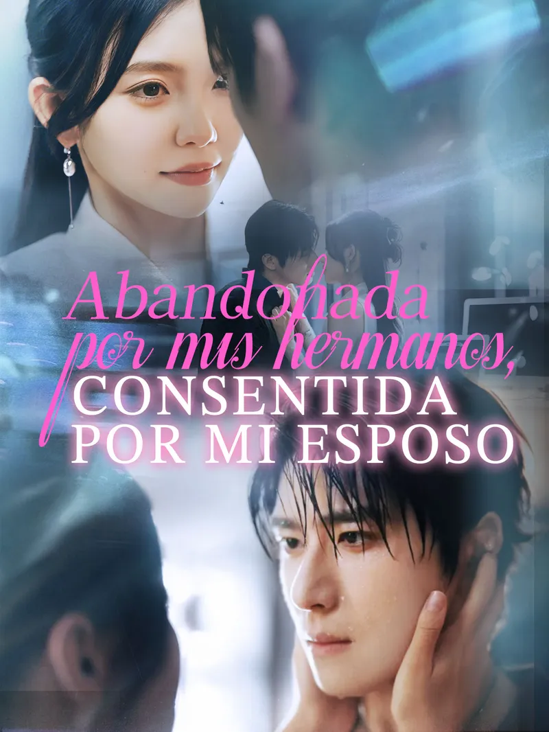 Abandonada por mis hermanos, consentida por mi esposo