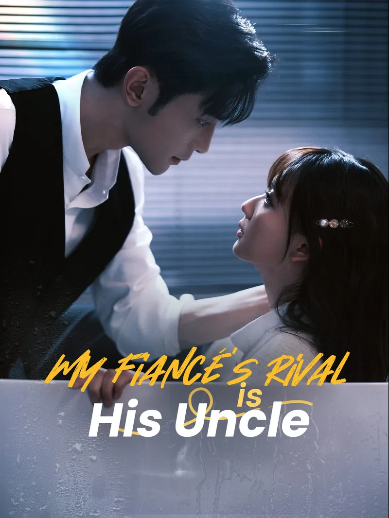 My Fiancé's Rival is His Uncle