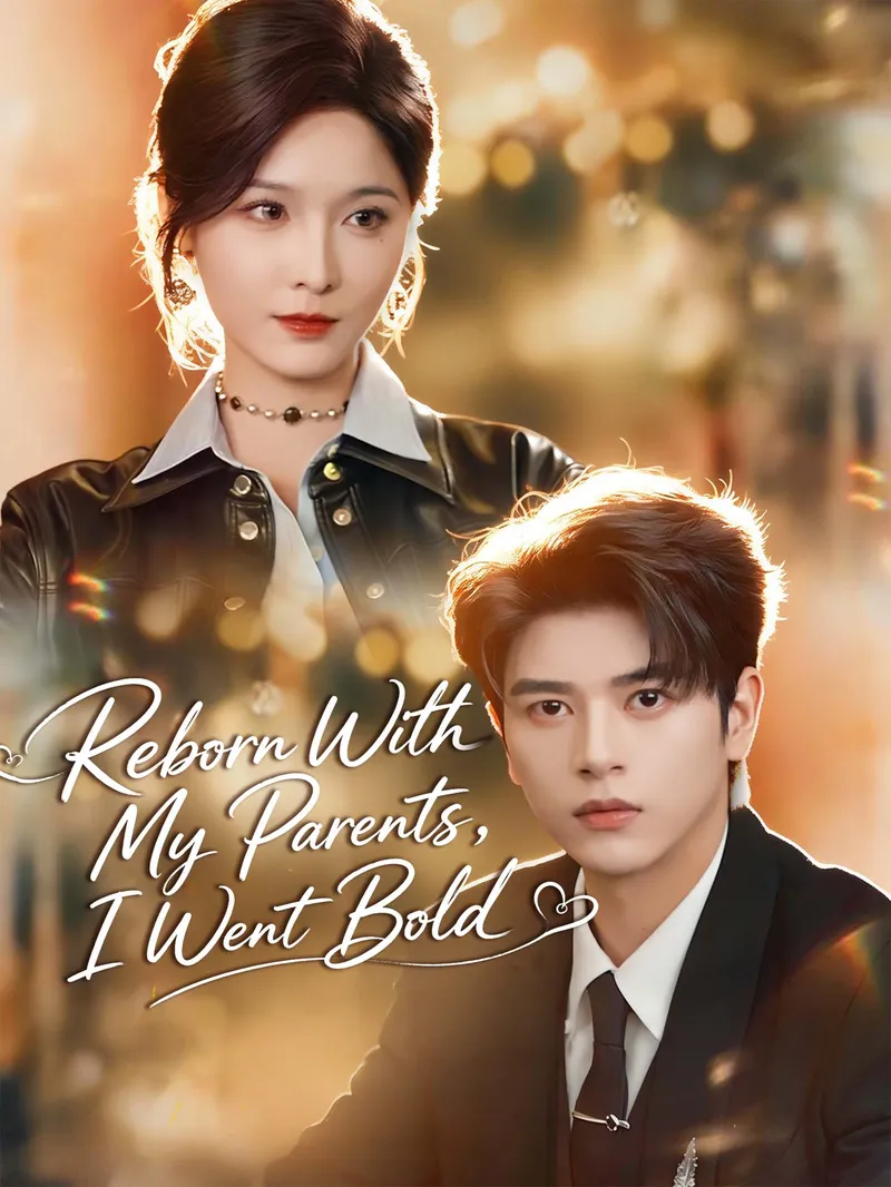 Reborn With My Parents, I Went Bold — poster