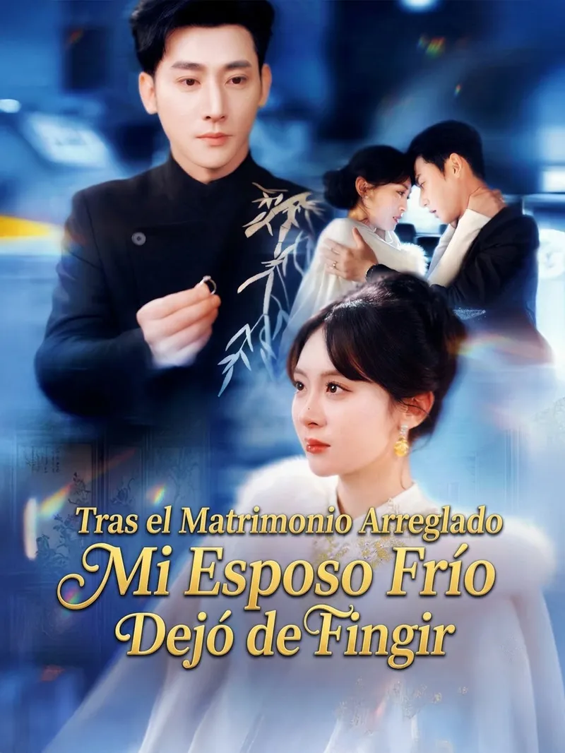 Tras el Matrimonio Arreglado, Mi Esposo Frío Dejó de Fingir