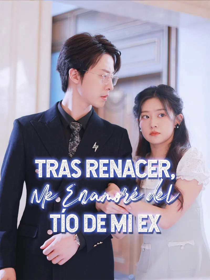 Tras Renacer, Me Enamoré del Tío de Mi Ex