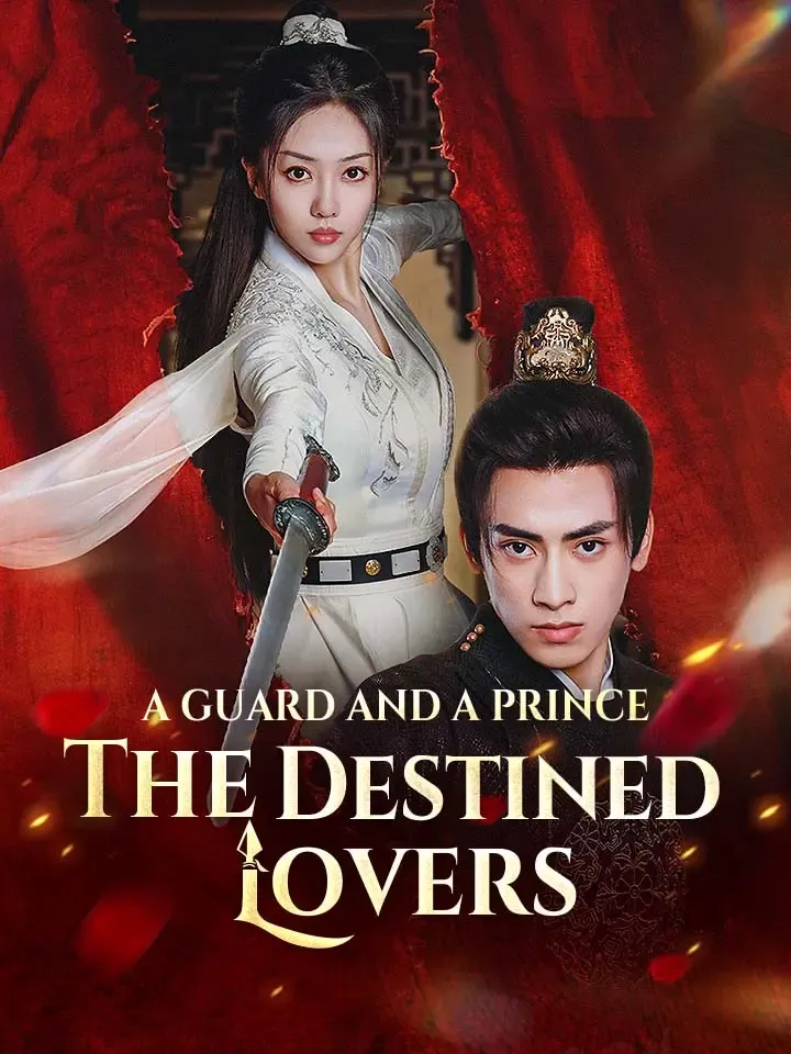 A Guard And A Prince: The Destined Lovers Chinese Drama ENG Dubbed Full 60 Episodes