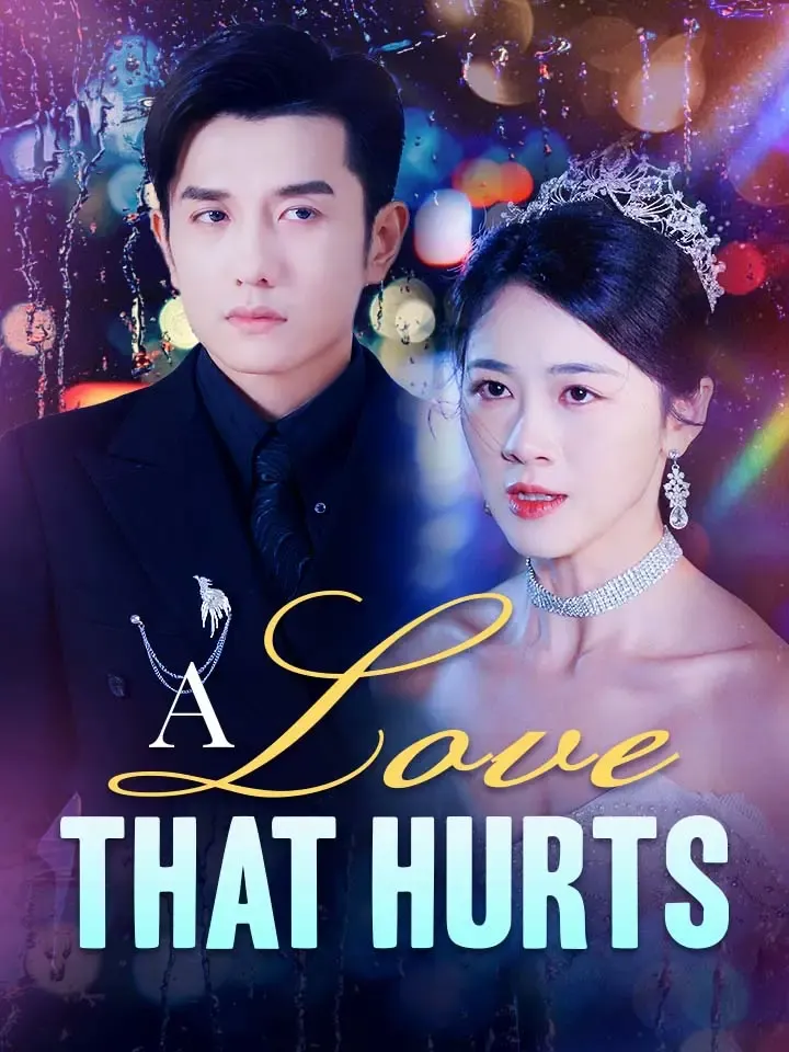 A Love That Hurts Chinese Drama ENG Dubbed Full 58 Episodes