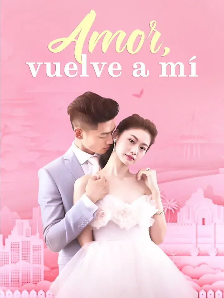 Amor, vuelve a mí Drama Chino con 95 Episodios
