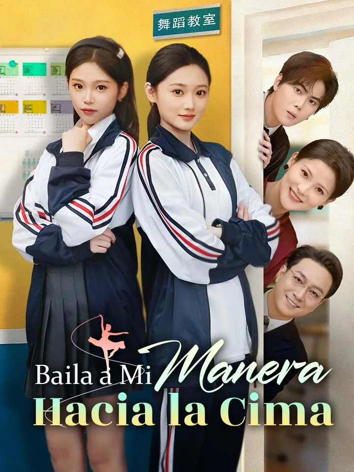 Baila a Mi Manera Hacia la Cima Drama Chino con 58 Episodios