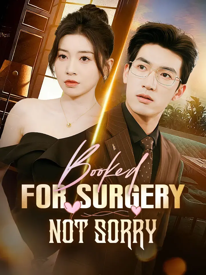 Booked For Surgery, Not Sorry