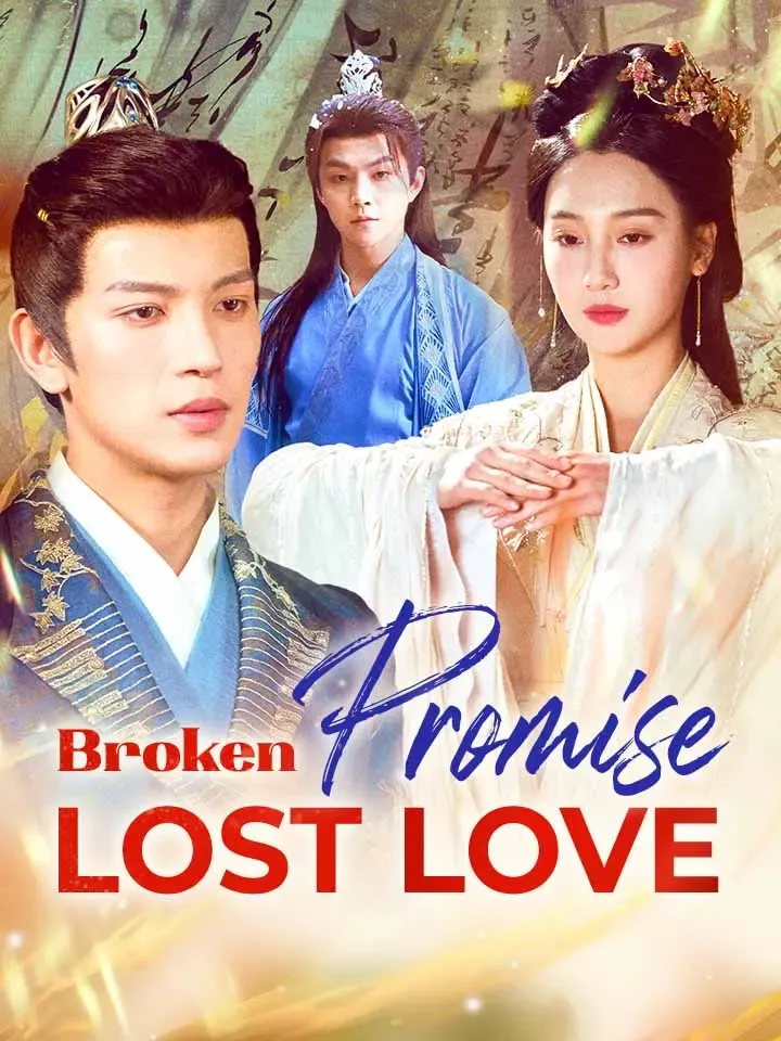 Broken Promise, Lost Love Chinese Drama ENG Dubbed Full 50 Episodes