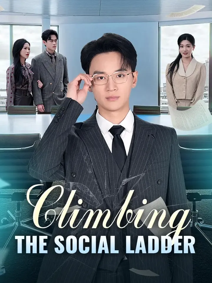 Climbing The Social Ladder Chinese Drama ENG Dubbed Full 74 Episodes