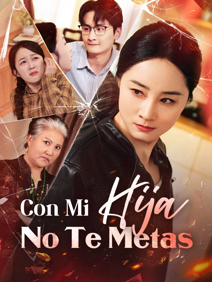 Con Mi Hija No Te Metas Drama Chino con 55 Episodios