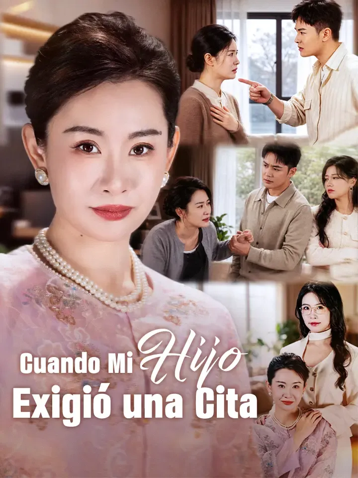 Cuando Mi Hijo Exigió una Cita Drama Chino con 47 Episodios — póster